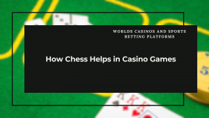How Chess Helps in Casino Games