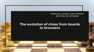 The evolution of chess from boards to browsers