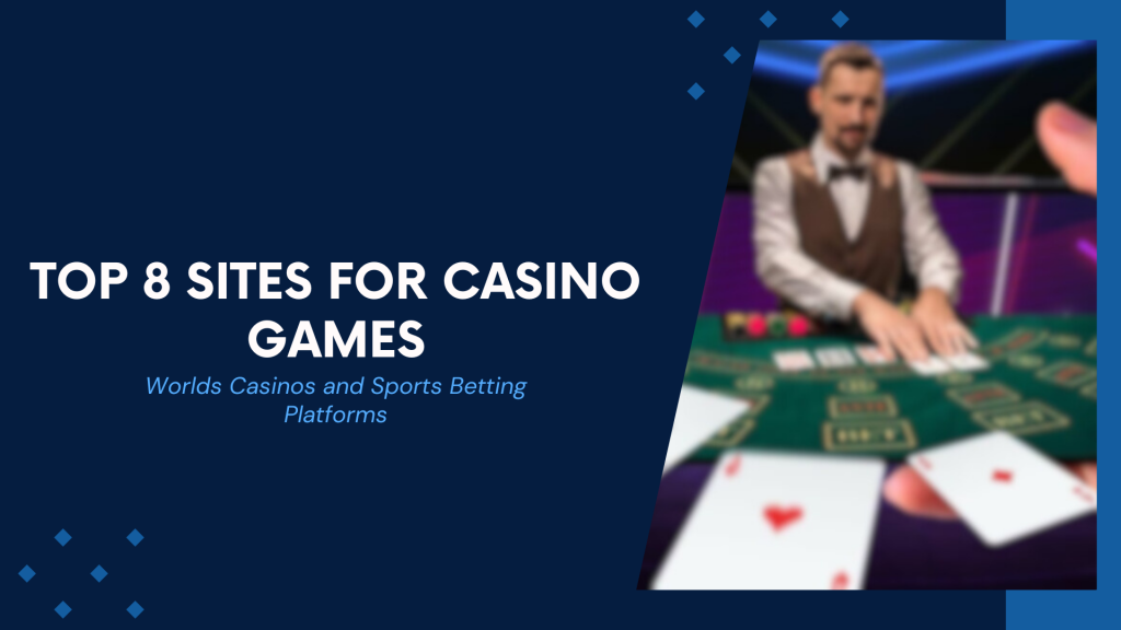 Top 8 sites for casino games