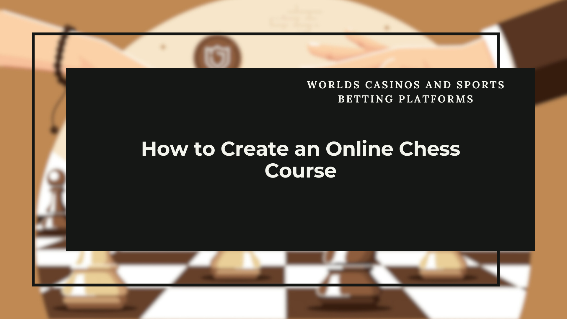 How to Create an Online Chess Course