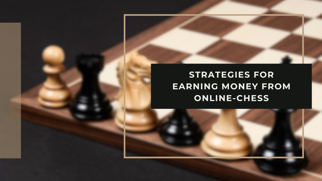 Strategies for Earning Money from Online-Chess
