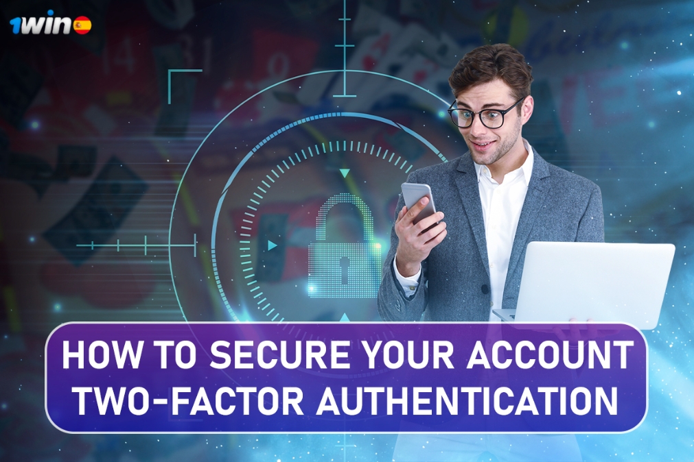 How to Secure Your Account Two-Factor Authentication at 1Win